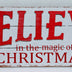 Wooden White White Sign - Believe In The Magic of Christmas